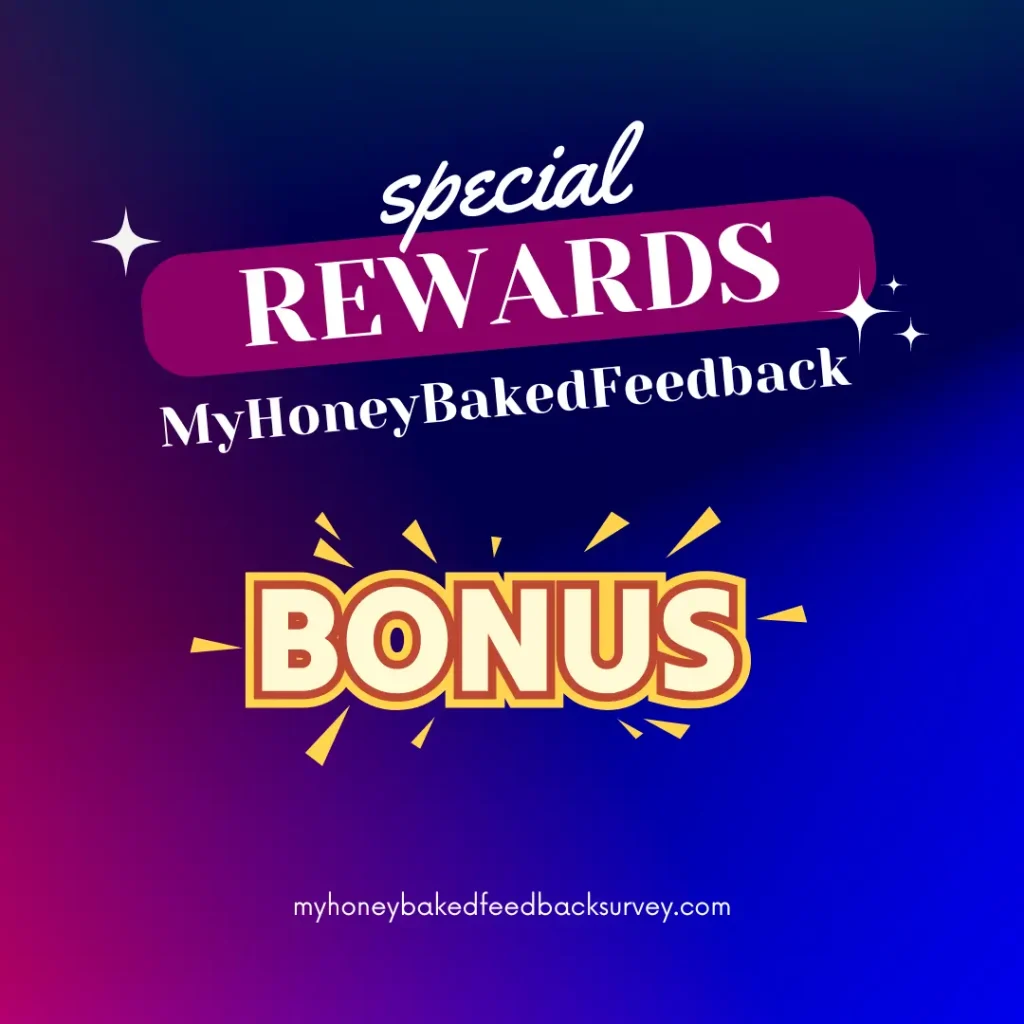 MyHoneyBakedFeedback Survey Rewards